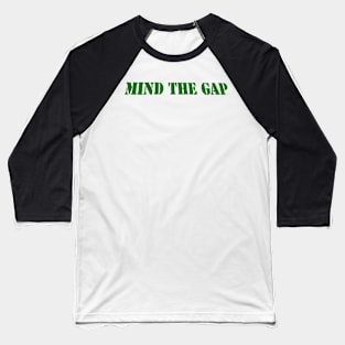 MIND THE GAP Baseball T-Shirt